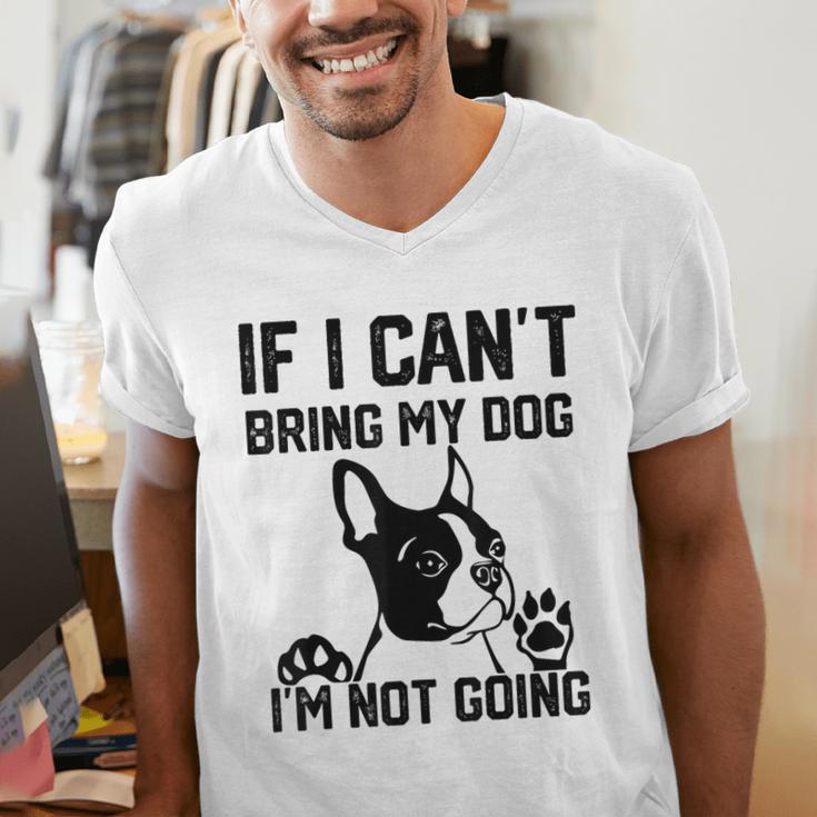 Boston Terrier If I Can't Bring My Dog I'm Not Going Men Women Kids Men's V-Neck T-Shirt, funny gift