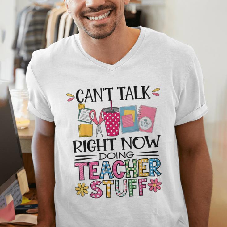 Can't Talk Right Now Doing Teacher Stuff Men's V-Neck T-Shirt, funny gift Can't Talk Right Now Doing Teacher Stuff Men's V-Neck T-Shirt, funny gift