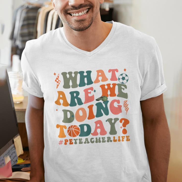 What Are We Doing Today Physical Education PE Teacher Women Men's V-Neck T-Shirt, Pe Teacher Shirts, funny gift What Are We Doing Today Physical Education PE Teacher Women Men's V-Neck T-Shirt, Pe Teacher Shirts, funny gift
