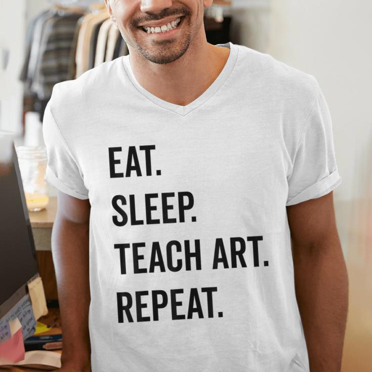 Eat Sleep Teach Art Repeat Teaching Art Teacher Men's V-Neck T-Shirt, funny gift