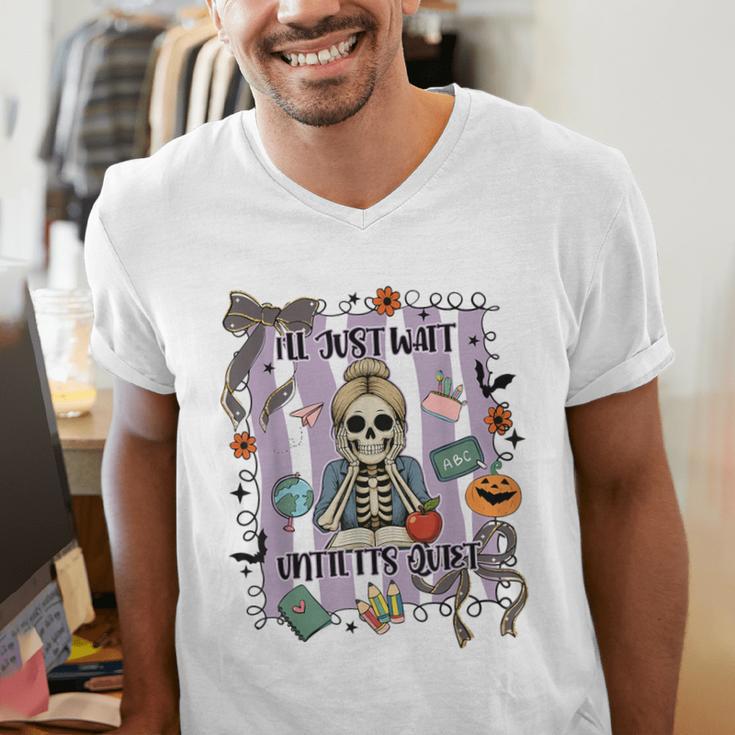 Halloween Skeleton Teacher I'Ll Just Wait Until It's Quiet Men's V-Neck T-Shirt, funny gift Halloween Skeleton Teacher I'Ll Just Wait Until It's Quiet Men's V-Neck T-Shirt, funny gift