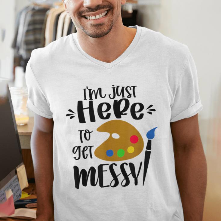 I'm Just Here To Get Messy Art Teacher Artist Painting Men's V-Neck T-Shirt, funny gift
