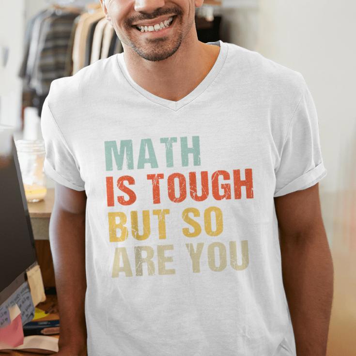 Math Teacher Quote Math Is Tough But So Are You Men's V-Neck T-Shirt, funny gift