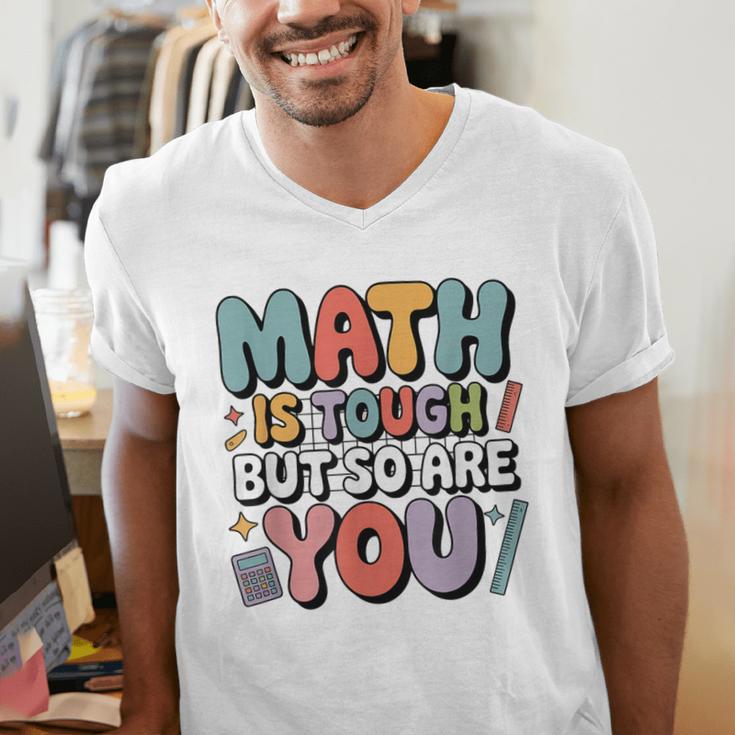 Math Is Tough But So Are You Motivational School Teacher Men's V-Neck T-Shirt, funny gift Math Is Tough But So Are You Motivational School Teacher Men's V-Neck T-Shirt, funny gift