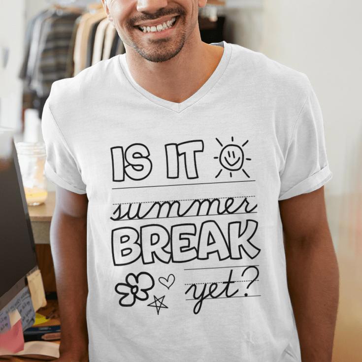 Teacher End Of Year Shirt Is It Summer Break Yet Last Day Men's V-Neck T-Shirt, funny gift Teacher End Of Year Shirt Is It Summer Break Yet Last Day Men's V-Neck T-Shirt, funny gift