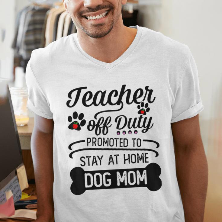 Teacher Off Duty Promoted To Stay At Home Dog Mom Tshirt Men Women Men's V-Neck T-Shirt, funny gift Teacher Off Duty Promoted To Stay At Home Dog Mom Tshirt Men Women Men's V-Neck T-Shirt, funny gift