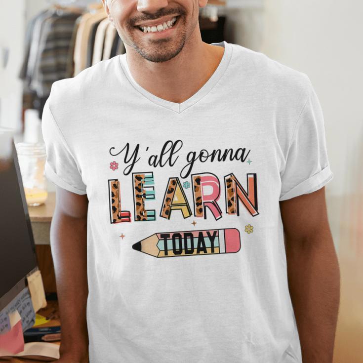 Teacher Y'All Gonna Learn Today First Day Of School Teacher Men's V-Neck T-Shirt, funny gift