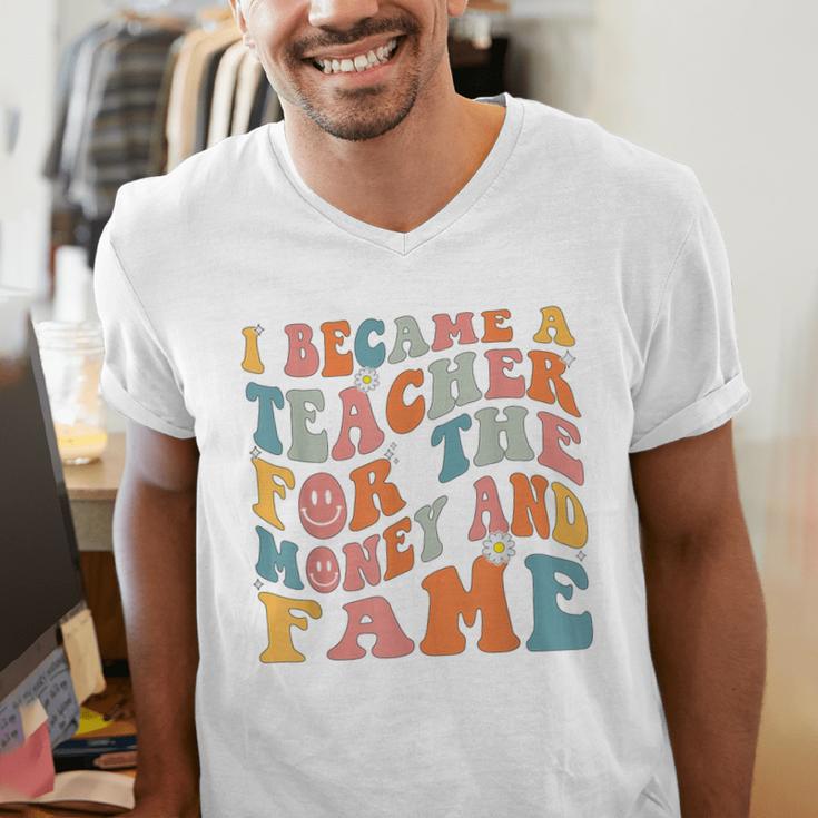 Teachers I Became A Teacher For The Money And Fame Men Women Men's V-Neck T-Shirt, funny gift Teachers I Became A Teacher For The Money And Fame Men Women Men's V-Neck T-Shirt, funny gift