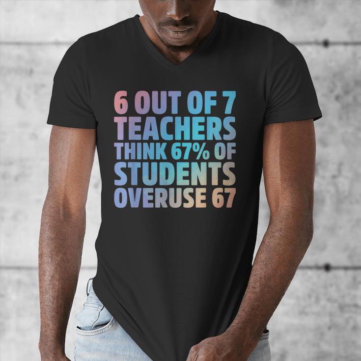 6 Out Of 7 Teachers Think 67 Of Students Overuse 67 Quote Men's V-Neck T-Shirt, funny design 6 Out Of 7 Teachers Think 67 Of Students Overuse 67 Quote Men's V-Neck T-Shirt, funny design