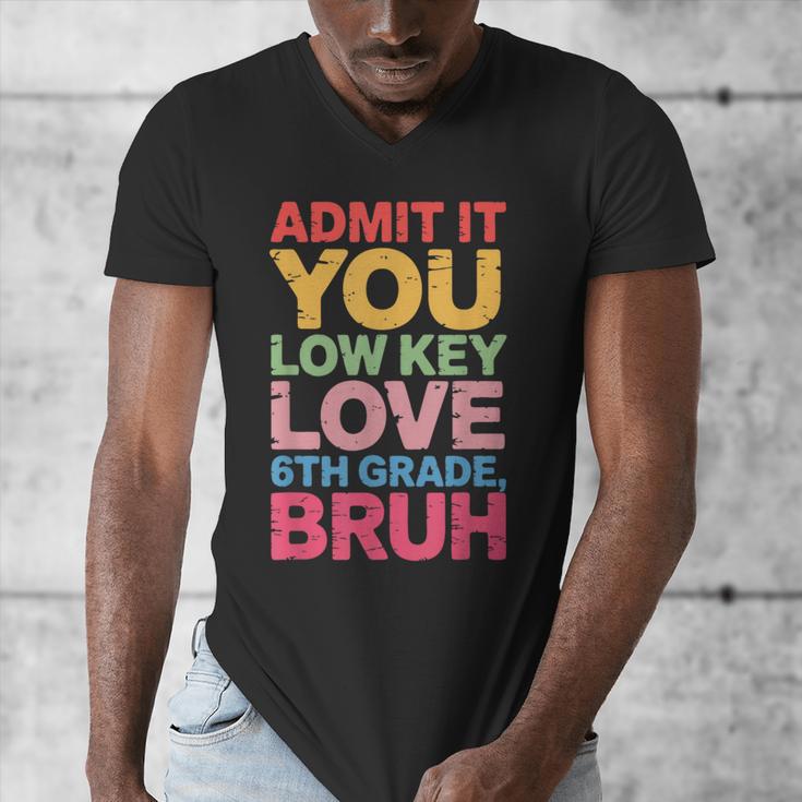 Admit It You Low Key Love 6th Grade Bruh Teacher Squad Life Men's V-Neck T-Shirt, funny design Admit It You Low Key Love 6th Grade Bruh Teacher Squad Life Men's V-Neck T-Shirt, funny design
