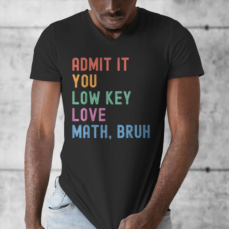 Admit It You Low Key Love Math Bruh Teacher Nerdy Math Men's V-Neck T-Shirt, funny design Admit It You Low Key Love Math Bruh Teacher Nerdy Math Men's V-Neck T-Shirt, funny design