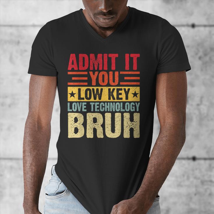 Admit It You Low Key Love Technology Bruh Teacher Kid Men's V-Neck T-Shirt, funny design Admit It You Low Key Love Technology Bruh Teacher Kid Men's V-Neck T-Shirt, funny design