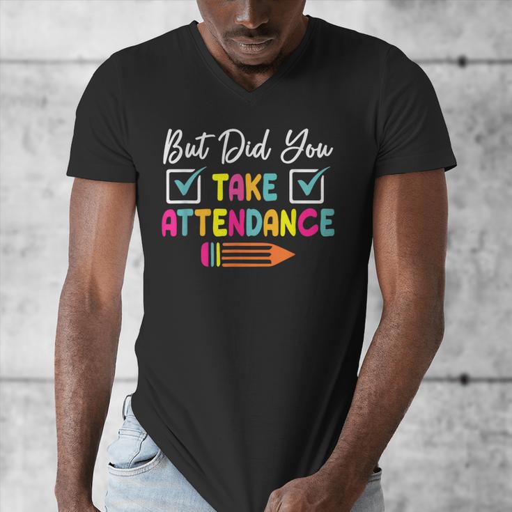But Did You Take Attendance Teacher School Secretary Team Men's V-Neck T-Shirt, funny design