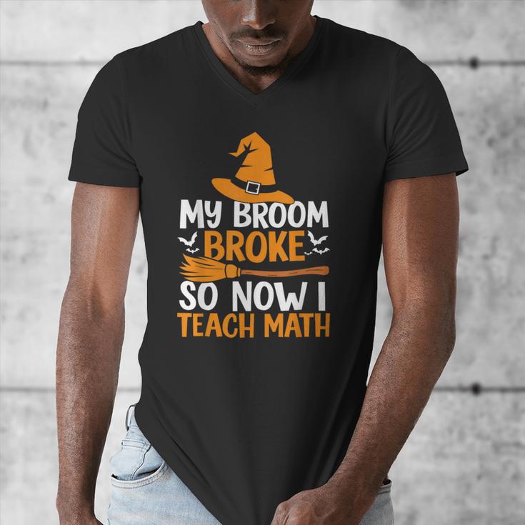 My Broom Broke So Now I Teach Math Teacher Halloween Men's V-Neck T-Shirt, funny design