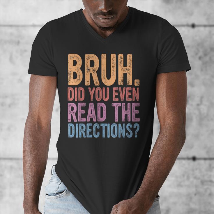 Bruh Did You Even Read The Directions Bruh Teacher For Men Women Men's V-Neck T-Shirt, funny design Bruh Did You Even Read The Directions Bruh Teacher For Men Women Men's V-Neck T-Shirt, funny design