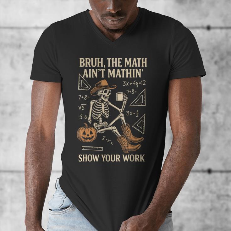 Bruh The Math Ain’t Mathin Halloween Skeleton Math Teacher Men's V-Neck T-Shirt, funny design Bruh The Math Ain’t Mathin Halloween Skeleton Math Teacher Men's V-Neck T-Shirt, funny design