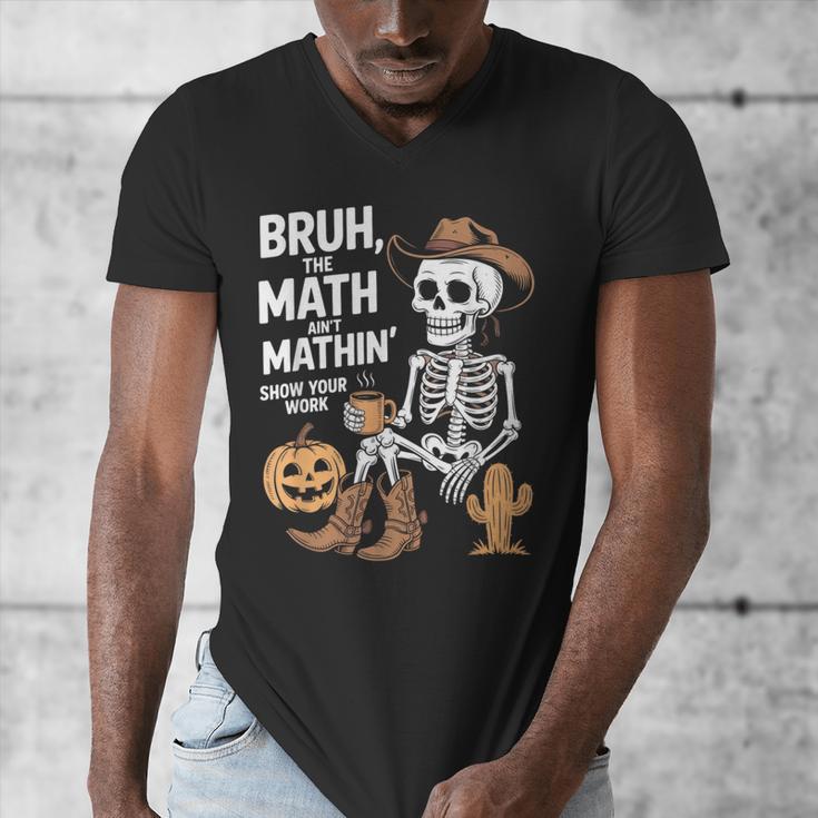 Bruh The Math Ain't Mathin' Show Your Work Halloween Teacher Men's V-Neck T-Shirt, funny design Bruh The Math Ain't Mathin' Show Your Work Halloween Teacher Men's V-Neck T-Shirt, funny design