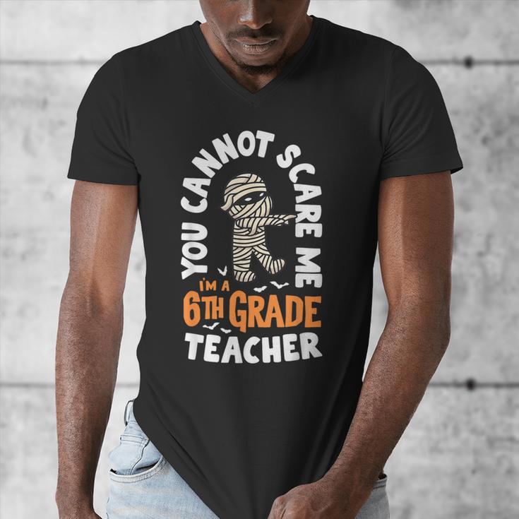 You Cannot Scare Me Im A Teacher 6th Grade Halloween Teacher For Men Women Kids Men's V-Neck T-Shirt, funny design