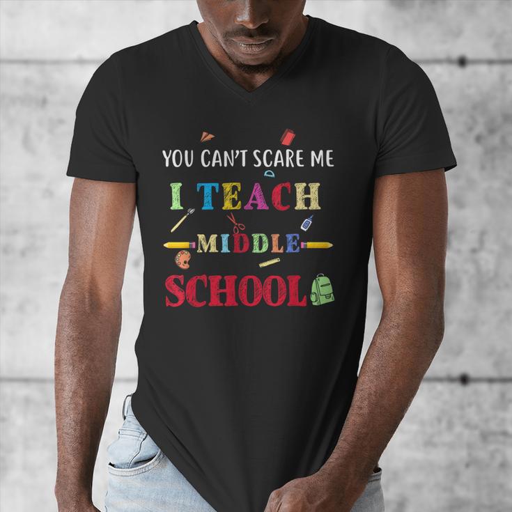 You Can't Scare Me I Teach Middle School Teacher For Men Women Men's V-Neck T-Shirt, funny design