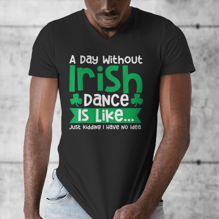 A Day Without Irish Dance Step Dance Teacher Irish Dancer Men's V-Neck T-Shirt, funny design