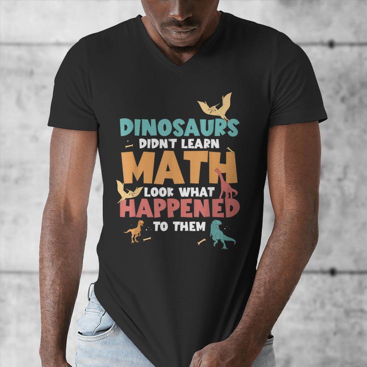 Dinosaurs Didn't Learn Math Mathematics Math Teacher Men's V-Neck T-Shirt, funny design Dinosaurs Didn't Learn Math Mathematics Math Teacher Men's V-Neck T-Shirt, funny design