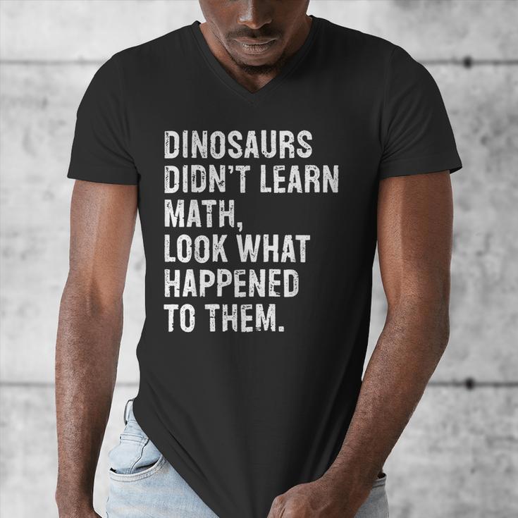 Dinosaurs Didn't Learn Math Math Teacher Men's V-Neck T-Shirt, funny design Dinosaurs Didn't Learn Math Math Teacher Men's V-Neck T-Shirt, funny design