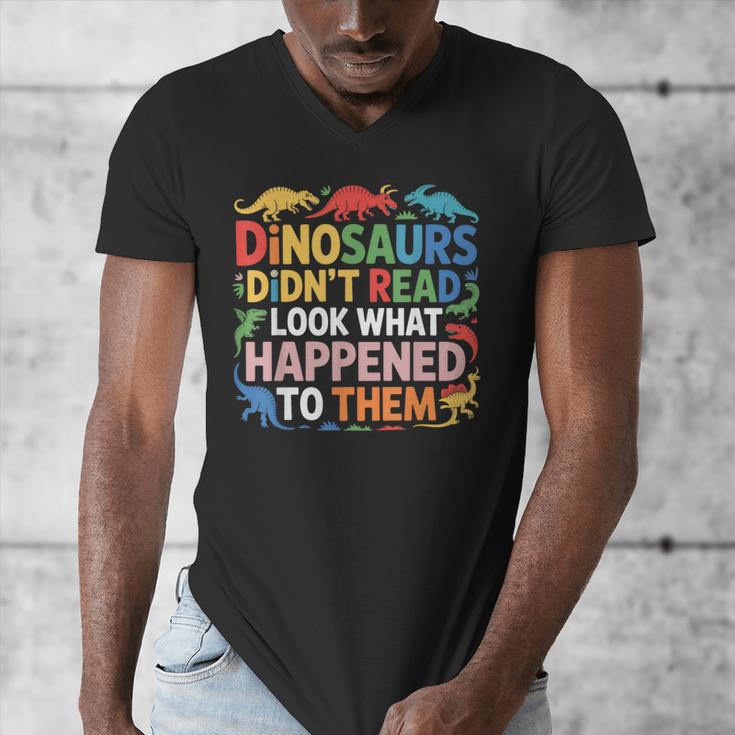 Dinosaurs Didnt Read Look What Happened To Them Cute Teacher Men's V-Neck T-Shirt, funny design Dinosaurs Didnt Read Look What Happened To Them Cute Teacher Men's V-Neck T-Shirt, funny design