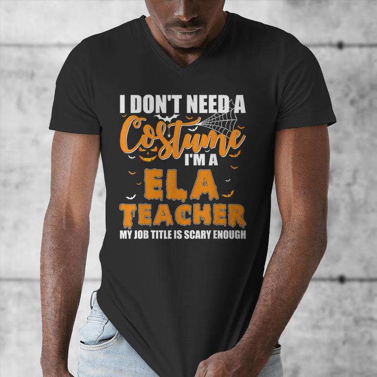 I Don't Need A Costume I'm A ELA Teacher Halloween Men's V-Neck T-Shirt, funny design I Don't Need A Costume I'm A ELA Teacher Halloween Men's V-Neck T-Shirt, funny design