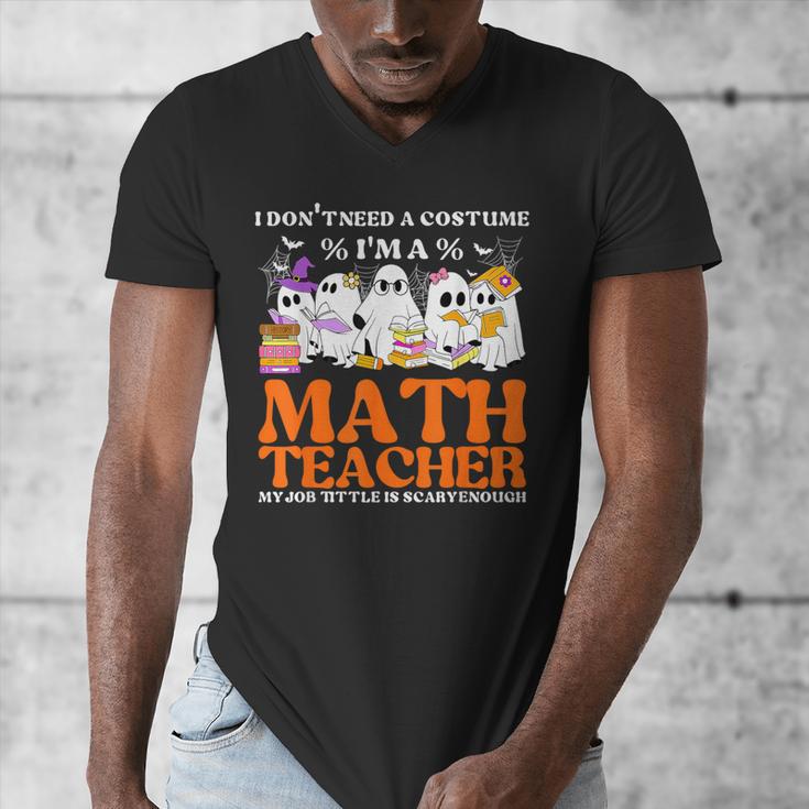 I Don't Need A Costume I'm A Math Teacher Halloween Women Men's V-Neck T-Shirt, funny design