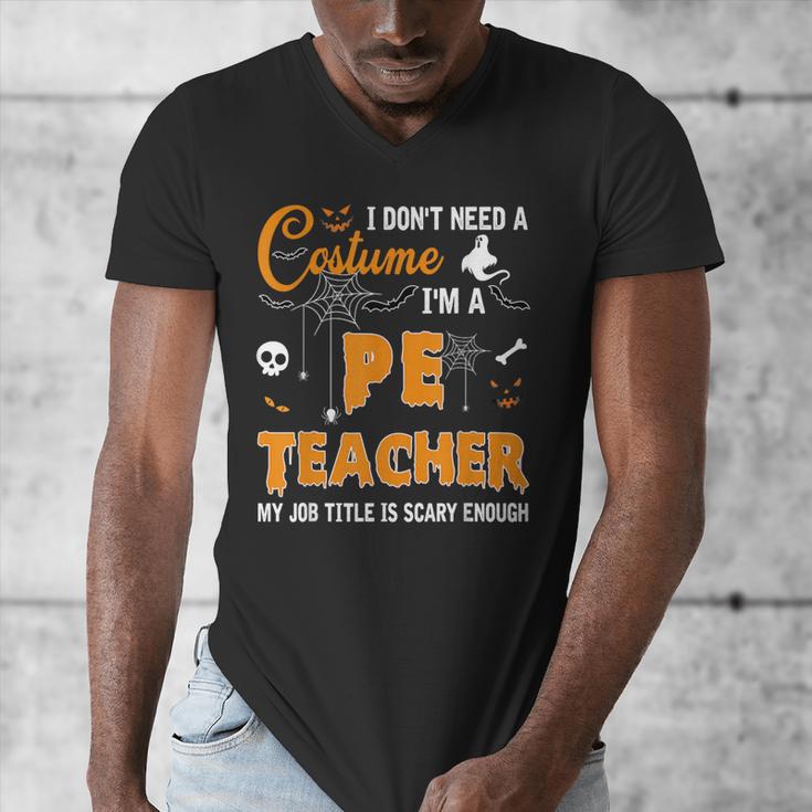 I Don't Need A Costume I'm A Pe Teacher Halloween Men Women Men's V-Neck T-Shirt, Pe Teacher Gifts, funny design