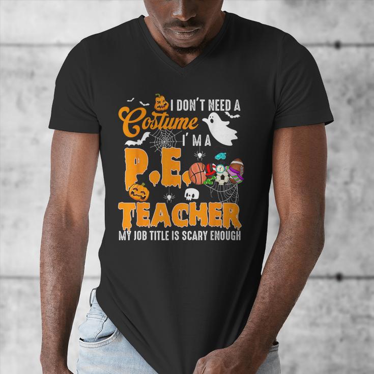 I Don't Need a Costume I'm A PE Teacher Halloween Costume Men's V-Neck T-Shirt, Pe Teacher Gifts, funny design I Don't Need a Costume I'm A PE Teacher Halloween Costume Men's V-Neck T-Shirt, Pe Teacher Gifts, funny design