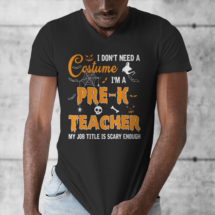 I Don't Need A Costume I'm A Pre-K Teacher Halloween Men Women Men's V-Neck T-Shirt, funny design I Don't Need A Costume I'm A Pre-K Teacher Halloween Men Women Men's V-Neck T-Shirt, funny design