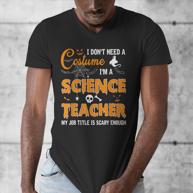 I Don't Need A Costume I'm A Science Teacher Halloween For Men Women Men's V-Neck T-Shirt, Science Teacher Gifts, funny design