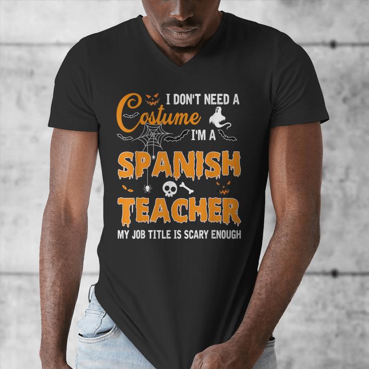 I Don't Need A Costume I'm A Spanish Teacher Halloween Men Women Men's V-Neck T-Shirt, funny design