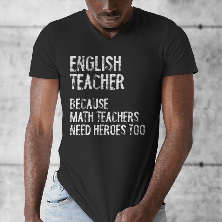 English Teacher Because Math Teachers Need Heroes Too Men's V-Neck T-Shirt, English Teacher Gifts, funny design English Teacher Because Math Teachers Need Heroes Too Men's V-Neck T-Shirt, English Teacher Gifts, funny design