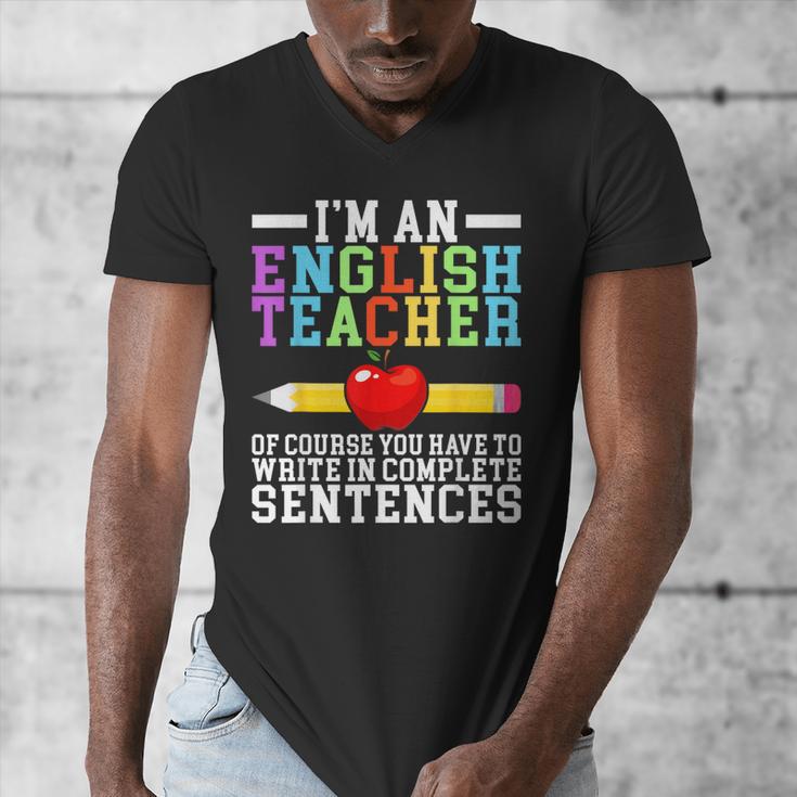 Im English Teacher You Have To Write In Complete Sentences Men's V-Neck T-Shirt, English Teacher Gifts, funny design