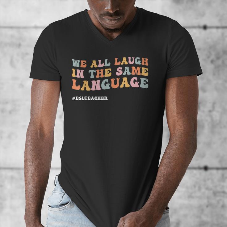 ESL Teacher We All Laugh In The Same Language Men's V-Neck T-Shirt, Esl Teacher Gifts, funny design