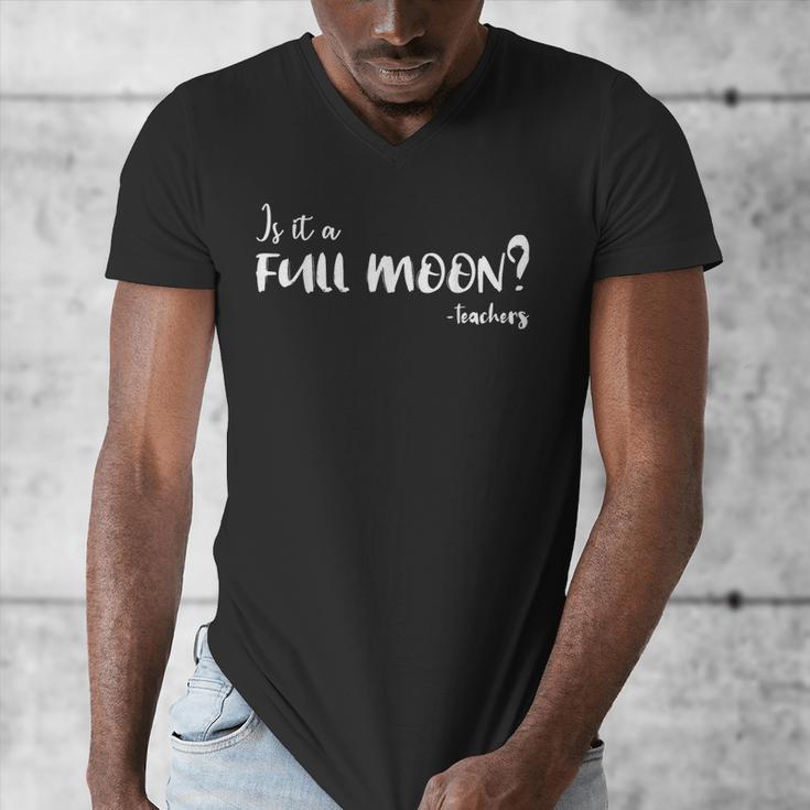 Is It A Full Moon Teachers For Men Women T-Shirt Men's V-Neck T-Shirt, funny design Is It A Full Moon Teachers For Men Women T-Shirt Men's V-Neck T-Shirt, funny design
