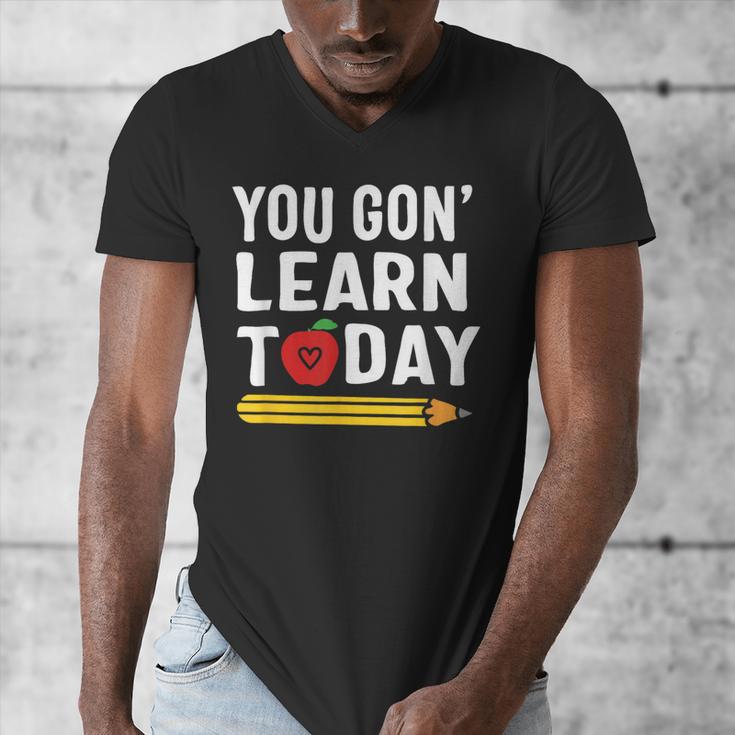 You Gon' Learn Today First Day Of School Teacher Men Women Kids Men's V-Neck T-Shirt, funny design