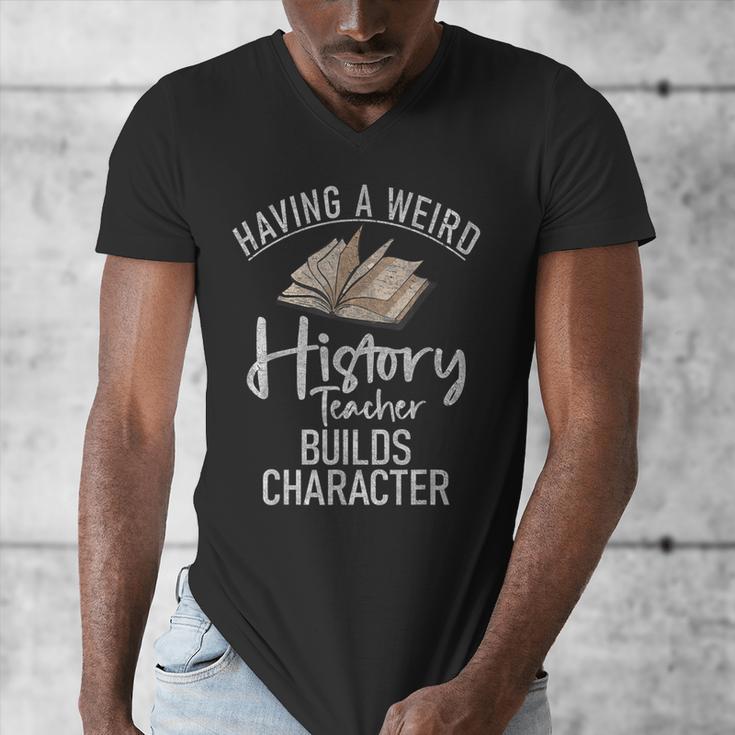 Having a Weird History Teacher Builds Character History Men's V-Neck T-Shirt, History Teacher Gifts, funny design Having a Weird History Teacher Builds Character History Men's V-Neck T-Shirt, History Teacher Gifts, funny design