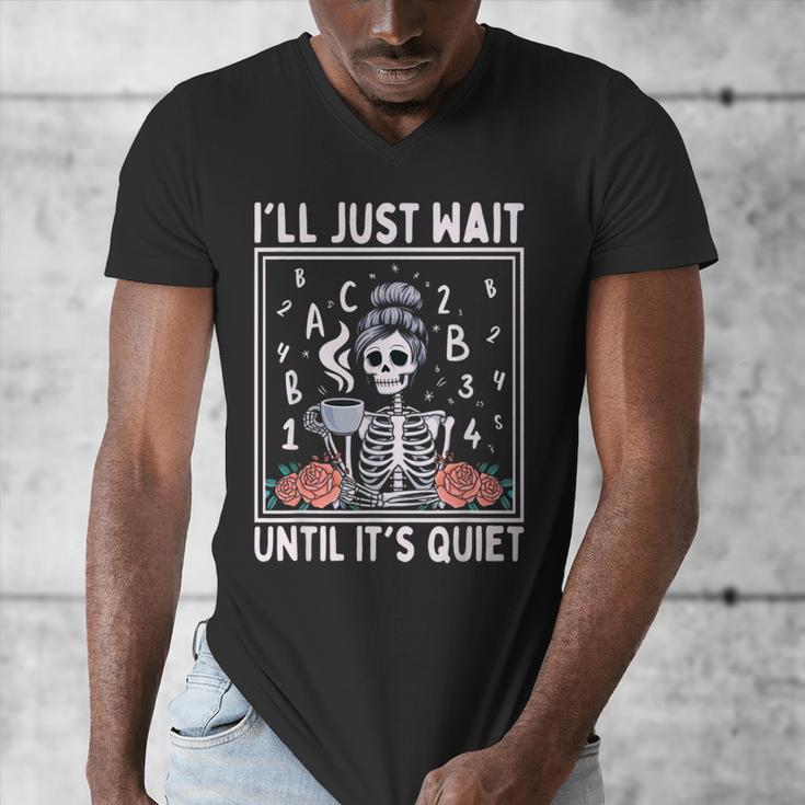 I'Ll Just Wait Until It's Quiet Skeleton Coffee Teacher Men's V-Neck T-Shirt, funny design I'Ll Just Wait Until It's Quiet Skeleton Coffee Teacher Men's V-Neck T-Shirt, funny design
