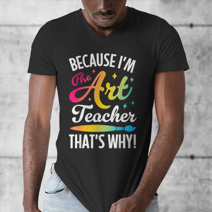 Because I'm The Art Teacher That's Why Artists Men Women Men's V-Neck T-Shirt, funny design Because I'm The Art Teacher That's Why Artists Men Women Men's V-Neck T-Shirt, funny design