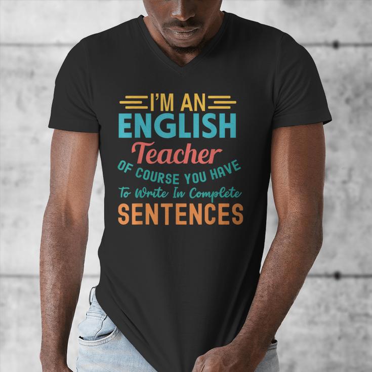 I'm An English Teacher Of Course You Have To Write Men's V-Neck T-Shirt, English Teacher Gifts, funny design I'm An English Teacher Of Course You Have To Write Men's V-Neck T-Shirt, English Teacher Gifts, funny design