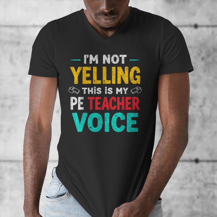 I’m Not Yelling This Is My PE School Teacher Voice I Teach Men's V-Neck T-Shirt, Pe Teacher Gifts, funny design