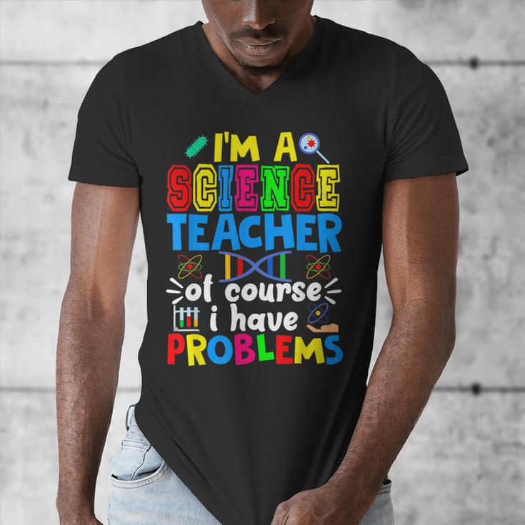 I'm Science Teacher Of Course I Have Problems Back To School Men Women Men's V-Neck T-Shirt, Science Teacher Gifts, funny design I'm Science Teacher Of Course I Have Problems Back To School Men Women Men's V-Neck T-Shirt, Science Teacher Gifts, funny design