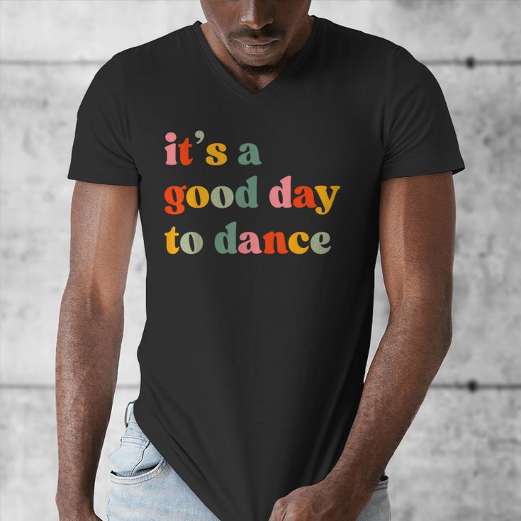 It's A Good Day To Dance Dance Teacher Dancing Dancer Men's V-Neck T-Shirt, funny design