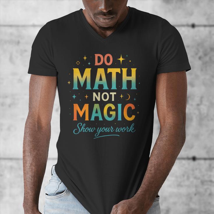 DO Math NOT Magic Math Meme Teacher Humor Men's V-Neck T-Shirt, funny design DO Math NOT Magic Math Meme Teacher Humor Men's V-Neck T-Shirt, funny design