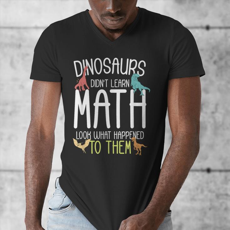 Math Teacher Dinosaurs Didn't Learn Math Mathematics Men's V-Neck T-Shirt, funny design Math Teacher Dinosaurs Didn't Learn Math Mathematics Men's V-Neck T-Shirt, funny design