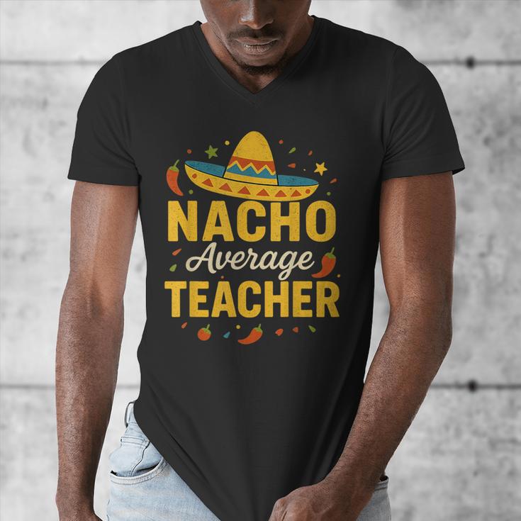 Nacho Average Teacher Cinco De Mayo Teacher Fiesta Men's V-Neck T-Shirt, funny design Nacho Average Teacher Cinco De Mayo Teacher Fiesta Men's V-Neck T-Shirt, funny design