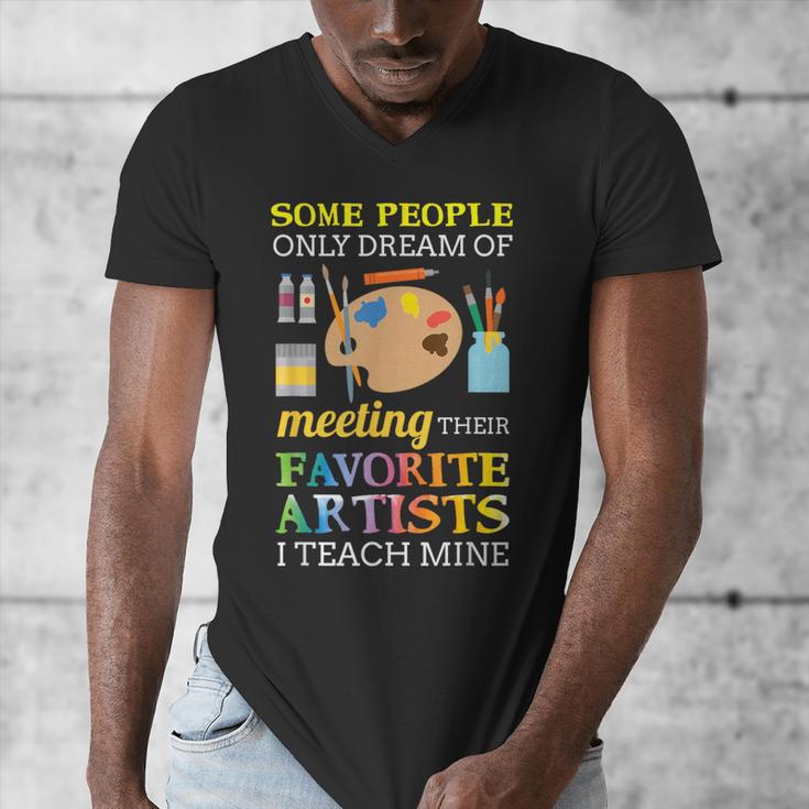 Some People Only Dream Of Meeting Art Teacher Teachers Men's V-Neck T-Shirt, funny design Some People Only Dream Of Meeting Art Teacher Teachers Men's V-Neck T-Shirt, funny design